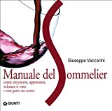 Manuale del sommelier. Come conoscere, apprezzare, valutare il vino e come gestire una cantina