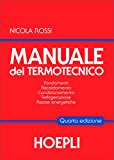 Manuale del termotecnico. Fondamenti, riscaldamento, condizionamento, refrigerazione, risorse energetiche