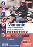 Manuale di educazione stradale per il conseguimento del patentino per i ciclomotori. Con quiz ministeriali aggiornati