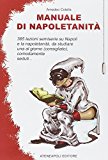 Manuale di napoletanità. 365 lezioni semiserie su Napoli e la napoletanità, da studiare una al giorno (consigliato), comodamente seduti…