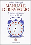 Manuale di risveglio. Il primo reale passo verso la felicità