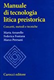 Manuale di tecnologia litica preistorica. Concetti, metodi e tecniche