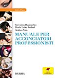 Manuale per acconciatori professionisti. Con aggiornamento online