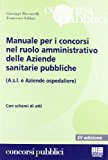 Manuale per i concorsi nel ruolo amministrativo delle Aziende sanitarie pubbliche (A.s.l. e Aziende ospedaliere)