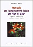 Manuale per l’applicazione locale dei fiori di Bach. Il principio transpersonale: un efficace strumento di lavoro