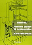 Manuale pratico di scenotecnica. Le macchine teatrali