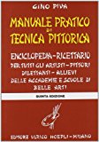 Manuale pratico di tecnica pittorica. Per gli Ist. D’arte