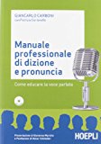 Manuale professionale di dizione e pronuncia. Con CD-ROM