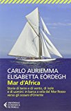 Mar d’Africa. Storie di terre e di vento, di isole e di uomini: in barca a vela dal Mar Rosso verso gli oceani d’Oriente