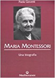 Maria Montessori. Una biografia