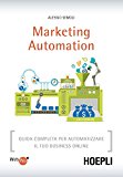 Marketing automation. Guida completa per automatizzare il tuo business online