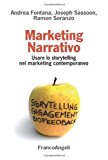 Marketing narrativo. Usare lo storytelling nel marketing contemporaneo