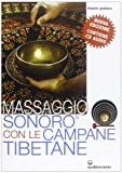 Massaggio sonoro con le campane tibetane. Con CD Audio