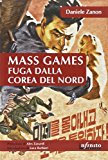 Mass games. Fuga dalla Corea del Nord