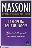 Massoni. Società a responsabilità illimitata. La scoperta delle Ur-Lodges