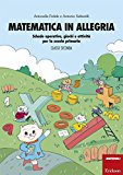 Matematica in allegria. Schede operative, giochi e attività per la scuola primaria. Per la 2ª classe elementare