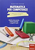 Matematica per competenze nella scuola secondaria di primo grado. Didattica laboratoriale, proposte operative e compiti di realtà