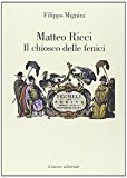 Matteo Ricci. Il chiosco delle fenici