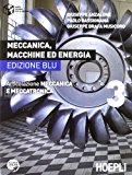 Meccanica, macchine ed energia. Articolazione meccanica e meccatronica. Ediz. blu. Per le Scuole superiori: 3