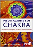 Meditazione sui chakra. Per ritrovare l’energia, la creatività, la concentrazione