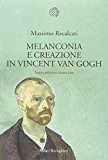 Melanconia e creazione in Vincent van Gogh