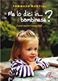 Me lo dici in bambinese? Come capire i nostri figli