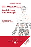 Metamedicina 2.0. Ogni sintomo è un messaggio