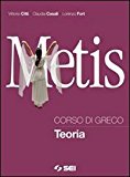 Metis. Corso di greco. Teoria. Con espansione online. Per il Liceo classico