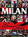 Milan. 25 anni di gloria. 1986-2011