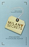 Milano secrets. Pensi davvero di conoscere Milano?