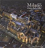 Milano vista dal cielo. Ediz. italiana e inglese