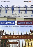 Millwall vs West Ham. Il derby della working class londinese