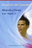 Miracolo a Torino. Juve-Napoli 2-3