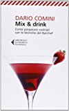 Mix & drink. Come preparare cocktail con le tecniche del barchef