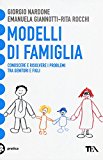 Modelli di famiglia. Conoscere e risolvere i problemi tra genitori e figli