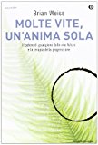 Molte vite, un’anima sola. Il potere di guarigione delle vite future e la terapia della progressione