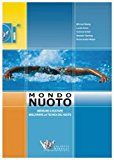 Mondo nuoto. Imparare a nuotare, migliorare la tecnica del nuoto