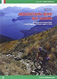 Mountain bike sui laghi. 69 itinerari tra il Canton ticino e i laghi Maggiore, di Varese, di Lugano e Como