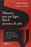 Mozart era un figo, Bach ancora di più. Come farsi sedurre dalla musica classica, innamorarsene alla follia e diventarne dipendenti per sempre