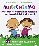 Musichiamo. Percorso di educazione musicale per bambini dai 2 ai 4 anni. Con CD Audio