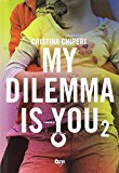 My dilemma is you: 2