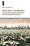 Nati nella porpora. La storia di Berengario da Paradyse alla corte imperiale d'Oriente