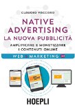 Native advertising. La nuova pubblicità. Amplificare e monetizzare i contenuti online