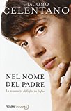 Nel nome del padre. La mia storia di figlio in figlio