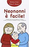 Neononni è facile. Suggerimenti da seguire per accogliere il nipotino e offrire un prezioso sostegno ai neogenitori