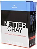 Netter Gray. L’anatomia. La chiarezza e il fascino dell’anatomia: Anatomia del Gray. Le basi anatomiche per la pratica clinica-Atlante di anatomia umana