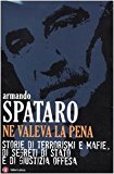 Ne valeva la pena. Storie di terrorismi e mafie, di segreti di Stato e di giustizia offesa