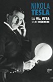 Nikola Tesla: La Mia Vita, Le Mie Ricerche