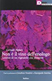 Non è il vino dell'enologo. Lessico di un vignaiolo che dissente