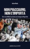 Non piacciamo, non importa. Storie vere da Millwall, la più famosa curva hooligans del Regno Unito